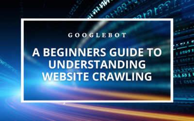 Googlebot: A beginners guide to understanding website crawling