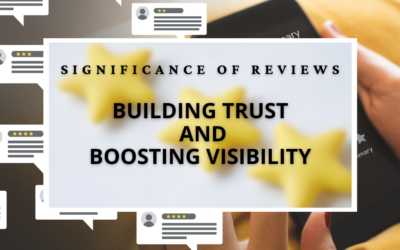 The Significance of Reviews for Local SEO: Building Trust and Boosting Visibility