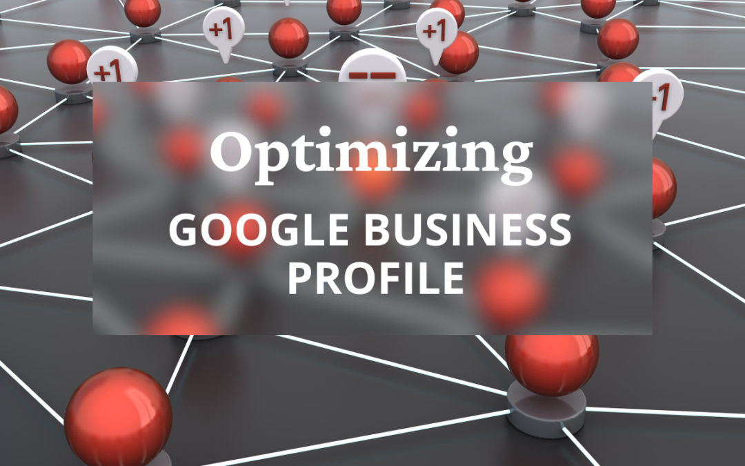 Exploring the benefits of optimizing Google Business Profile to increase visibility